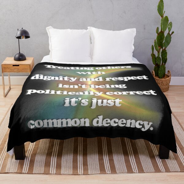 Item preview, Common Decency Be kind Politically Correct Respect Dignity designed and sold by CheekyPuppy.
