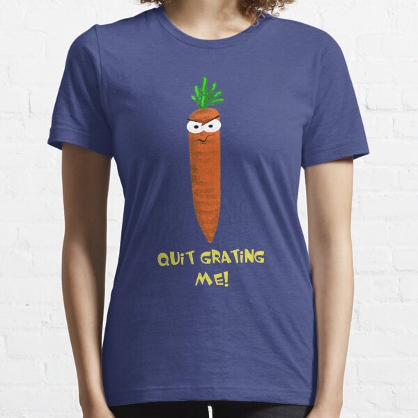 Quit Grating Me! Essential T-Shirt