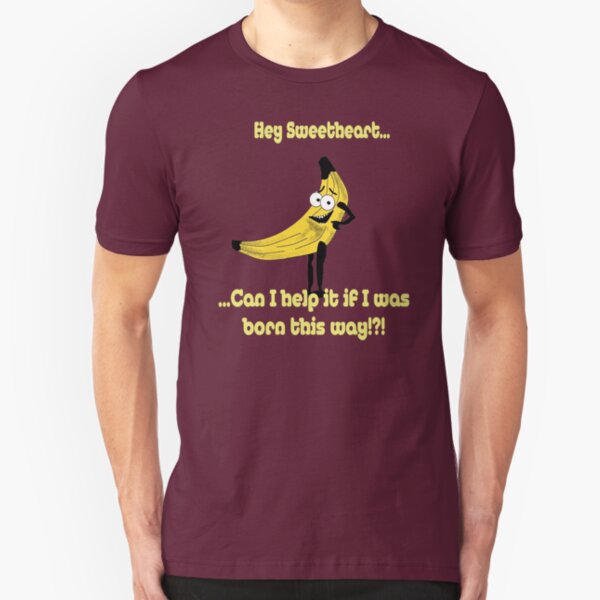 Born this way... Slim Fit T-Shirt