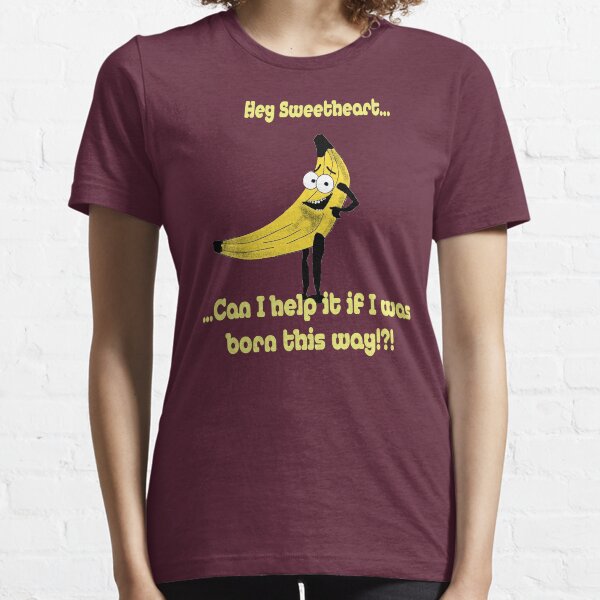 Born this way... Essential T-Shirt