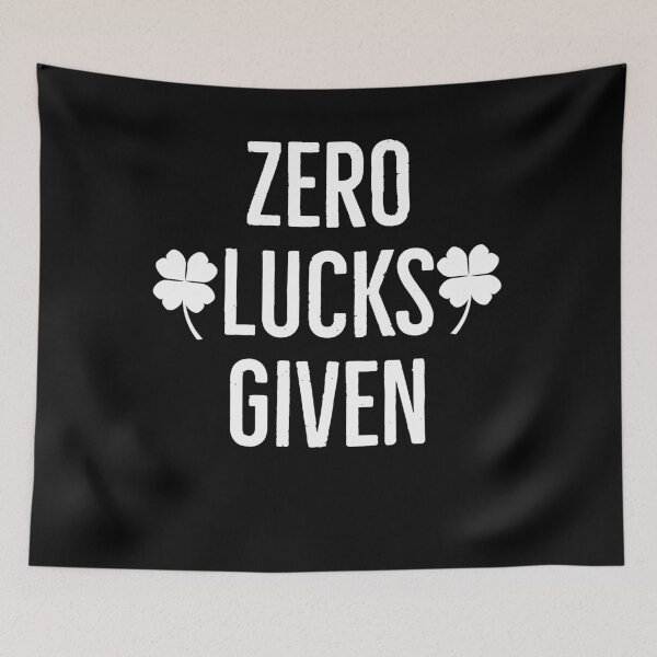 Item preview, Zero Lucks Given Funny Patrick's Day Gift Idea For 17th March designed and sold by Sutra-Lotus-Co.