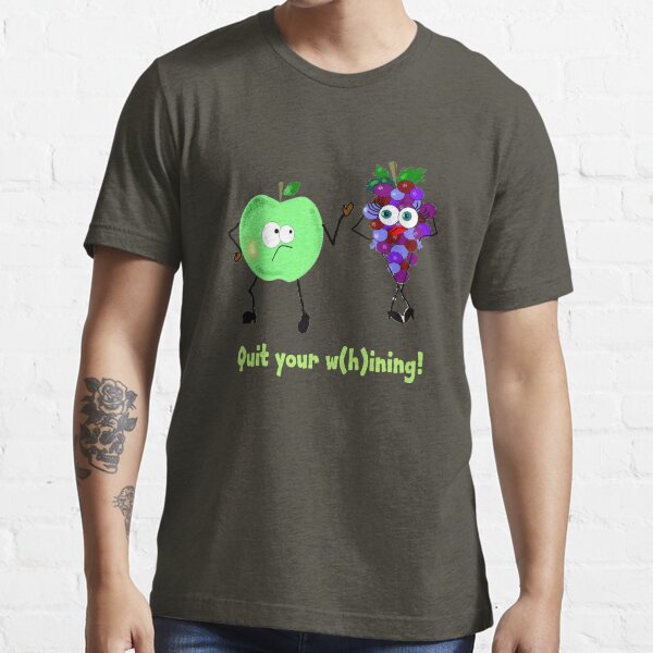 Quit Your W(h)ining! Essential T-Shirt