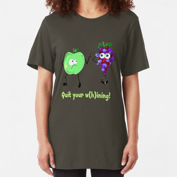Quit Your W(h)ining! Slim Fit T-Shirt