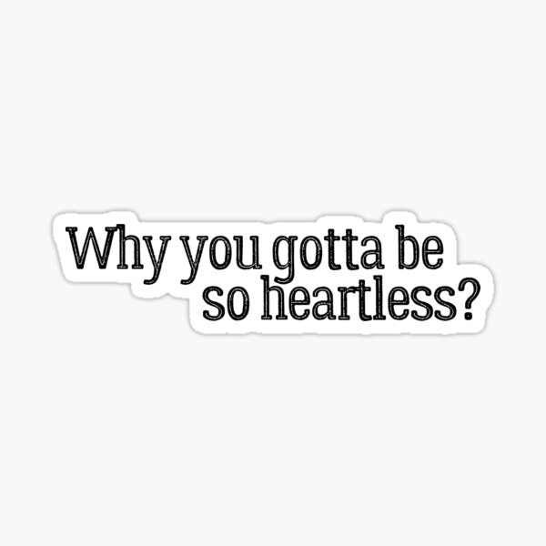 Why you gotta be so heartless? Morgan Wallen Sticker