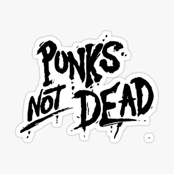 Punks Not Dead Stickers Redbubble