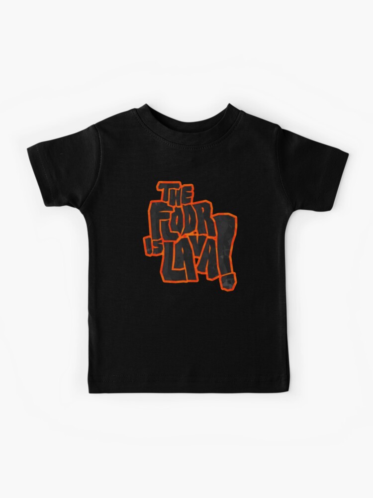 The Floor Is Lava Kids T Shirt By Steampunkd Redbubble - lava t shirt roblox