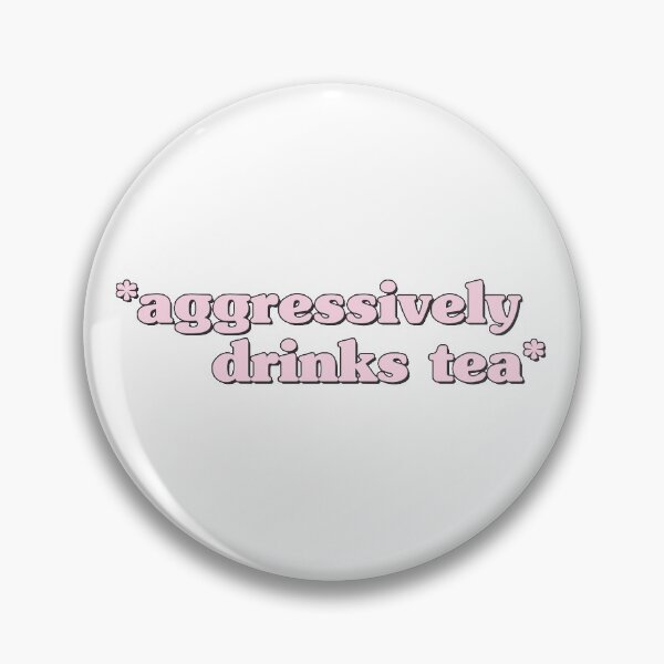 Item preview, aggressively drinks tea designed and sold by QuoteSpirations.