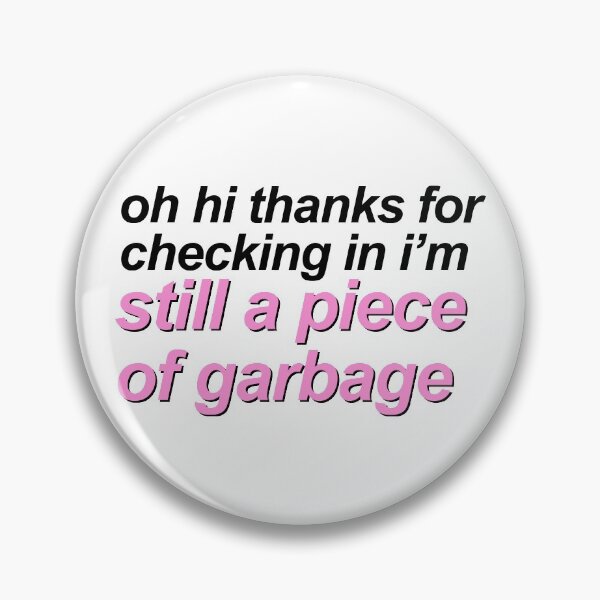 Item preview, oh hi thanks for checking in i'm still a piece of garbage designed and sold by QuoteSpirations.