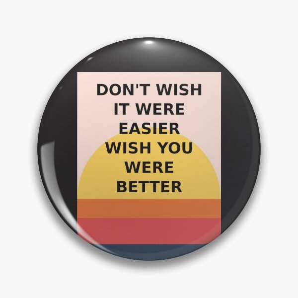 Item preview, Don't Wish It Were Easier - Wish You Were Better! designed and sold by MCoolOliver.