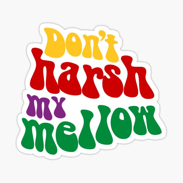 Hippie Says Don't Harsh My Mellow Funny Sticker