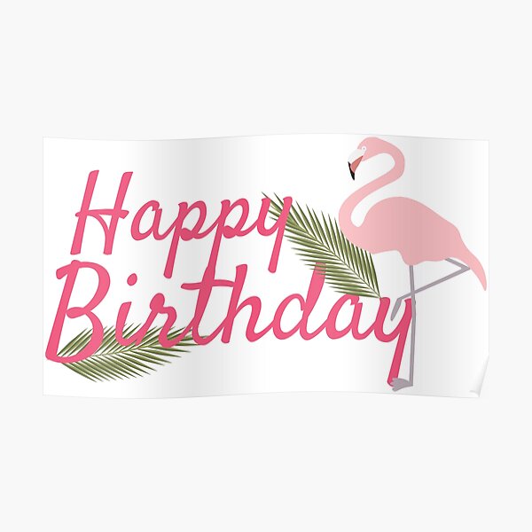Poster Voeux De Joyeux Anniversaire Flamant Rose Clair Feuilles Vertes Et Texte Par Sigdesign Redbubble