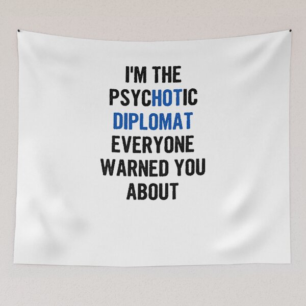 Item preview, I'm The Psychotic Diplomat Everyone Warned You About designed and sold by divawaddle.