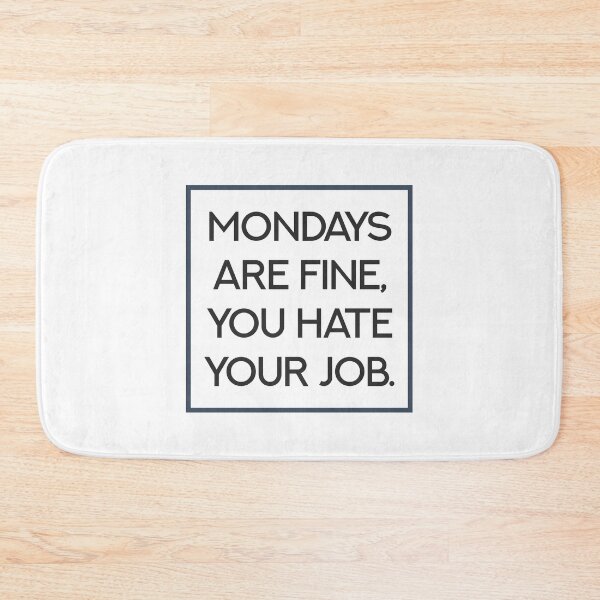 Item preview, Mondays are fine, you hate your job. designed and sold by portokalis.