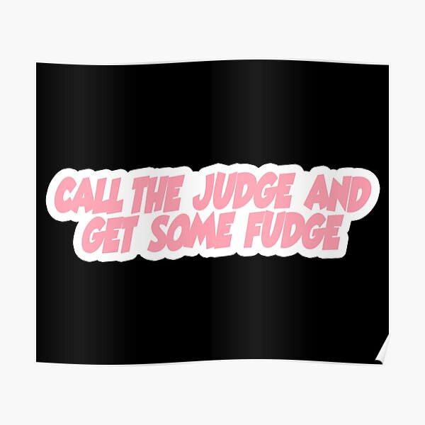 "Call the judge and get some fudge Popular, Meme, Speech color" Poster