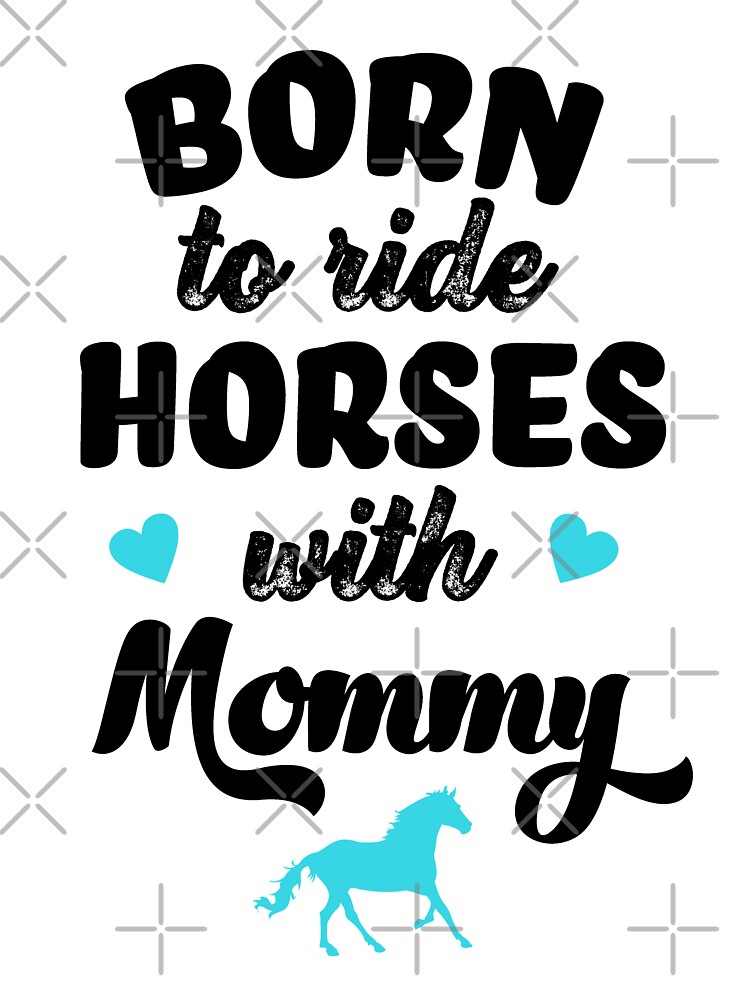 Download Born To Ride Horses With Mommy Horse Riding Baby Horse Riding Pregnancy Horse Rider Kids T Shirt By M8los Redbubble