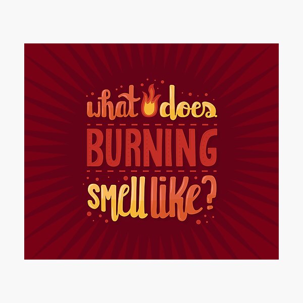 "What does burning smell like? Schitts Creek Moira Rose quote" Photographic Print by BexGrimwood