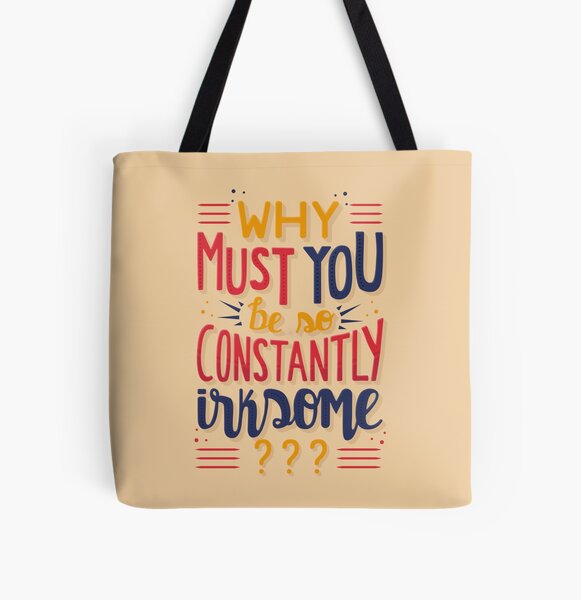 Why must you be so constantly irksome Schitts Creek Moira Rose Quote All Over Print Tote Bag