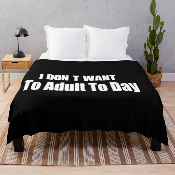 Item preview, I don't want to adult today designed and sold by Noui Barka.