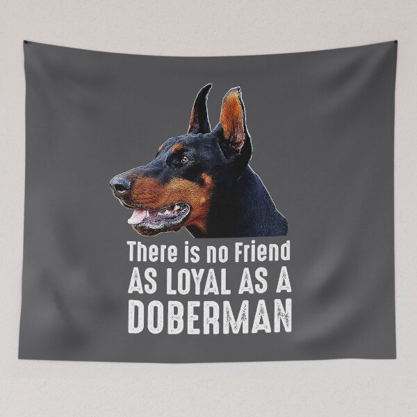 Item preview, There is no Friend as Loyal as a Doberman Pinscher Gift  designed and sold by NUMAcreations.