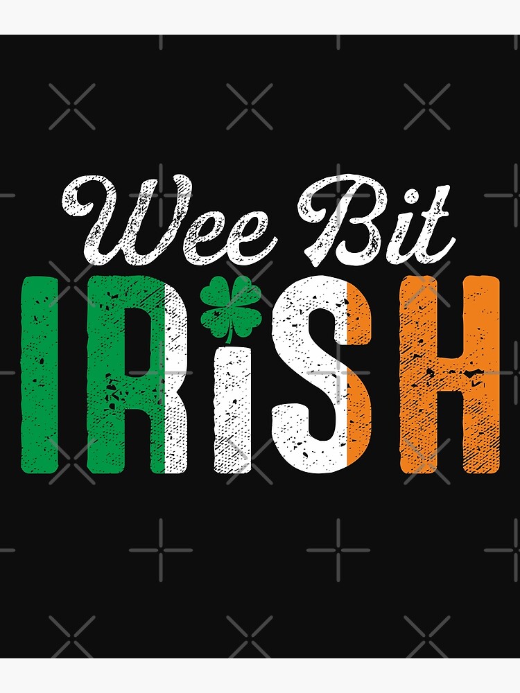 Im A Wee Bit Irish Funny St. Patricks Day Sayings Distressed T-Shirt Im A Wee Bit Irish Funny St. Patricks Day Sayings Distressed T-Shirt