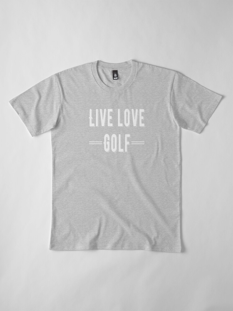 Alternate view of Live - Life - Golf White Design Premium T-Shirt
