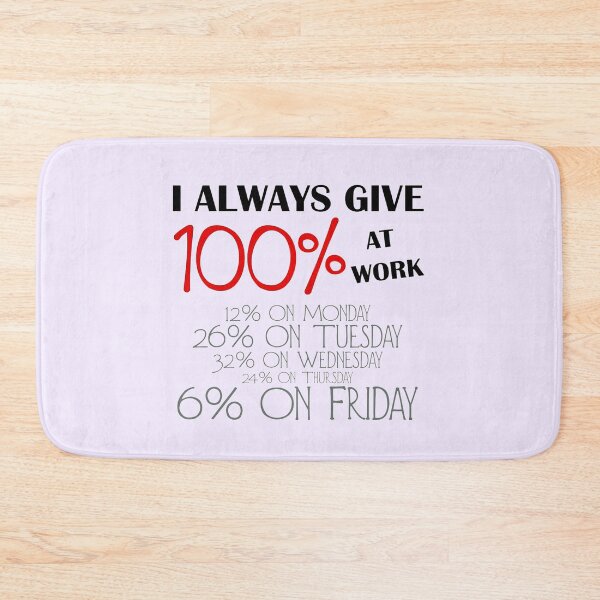 Item preview, I Always Give 100% at Work - Joke quote designed and sold by MindChirp.