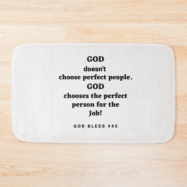 Item preview, God Bless #45 - God Doesn't Choose Perfect People, God Chooses the Perfect Person for the Job! designed and sold by BluSquirrel.