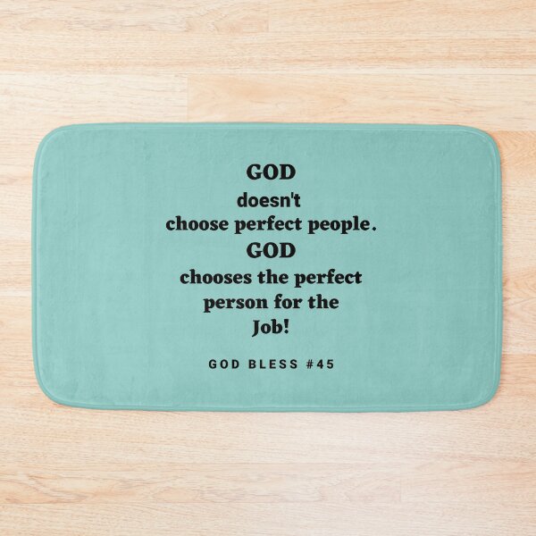 Item preview, God Bless #45 - God Doesn't Choose Perfect People, God Chooses the Perfect Person for the Job! designed and sold by BluSquirrel.