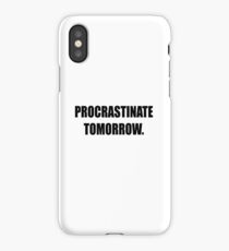 Procrastinate tomorrow! iPhone Case/Skin