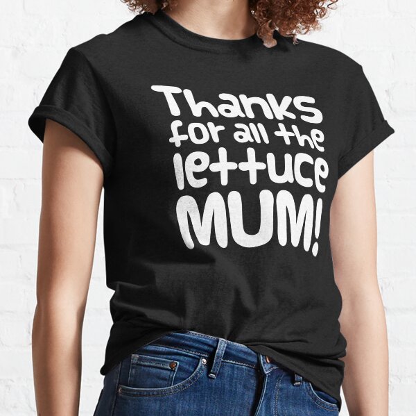 Guinea Pig Mothers Day Slogan "Thanks for all the Lettuce Mum!" Classic T-Shirt