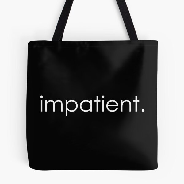Item preview, Impatient designed and sold by ABDG.