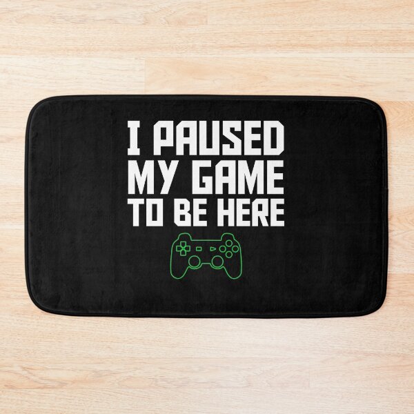 Item preview, I Paused My Game To Be Here Funny Gift For Gamers designed and sold by majuga.
