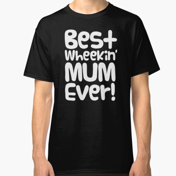 Guinea Pig Mothers Day Slogan "Best Wheekin' Mum Ever!" Classic T-Shirt