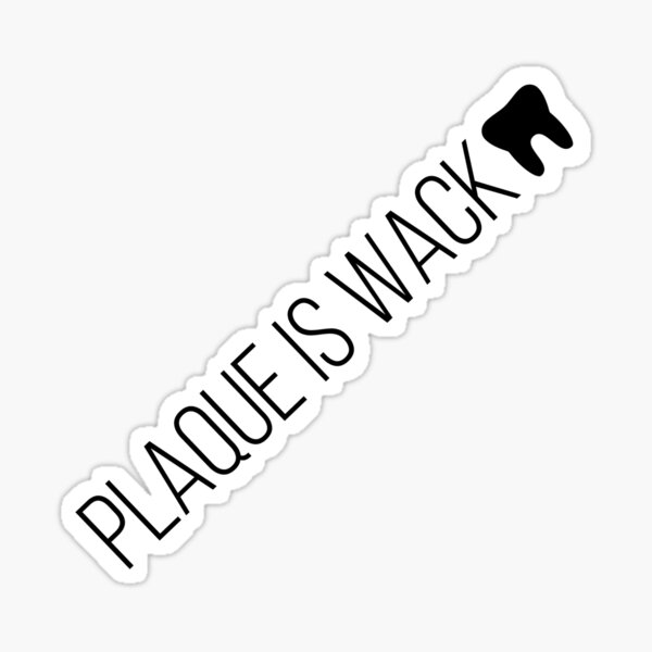 Artikel-Vorschau von Dental - Plaque is Wack, designt und verkauft von kendylmccartney.