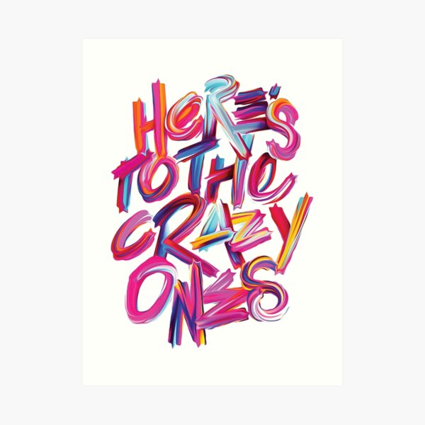 Here's To the Crazy Ones Art Print