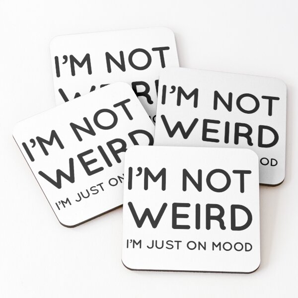 Item preview, I'm Not Weird I'm Just On Mood  designed and sold by Yarka.