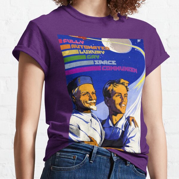 Fully Automated Luxury Gay Space Communism Classic T-Shirt