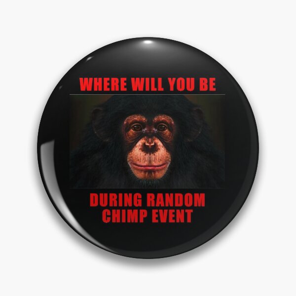 Item preview, WHERE WILL YOU BE DURING RANDOM CHIMP EVENT designed and sold by RANDOM CHIMP EVENT official.