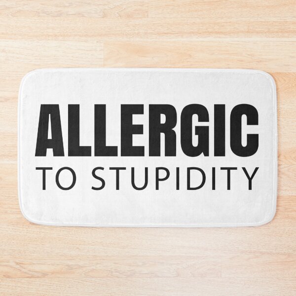 Item preview, Allergic to stupidity designed and sold by RicardoPeragua.