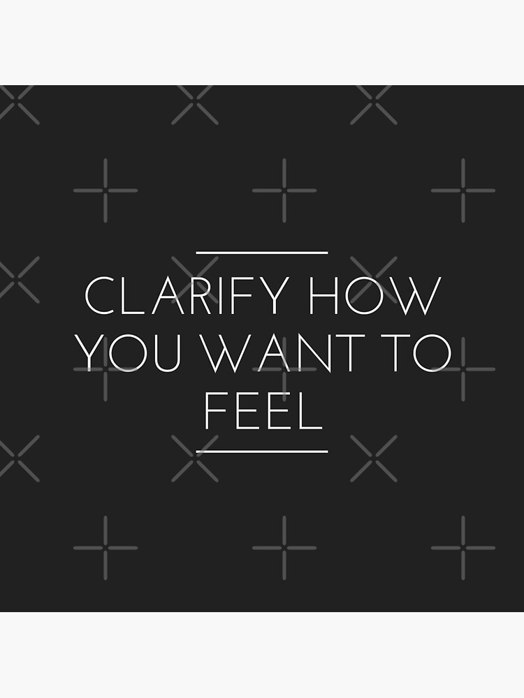Clarify How You Want to Feel by Lehonani
