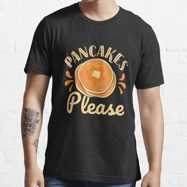 "Pancakes Please" Tshirt for Sale by jaygo Redbubble pancake lover