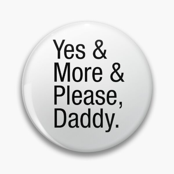 Item preview, Yes & More & Please, Daddy. designed and sold by AlexisStrange.