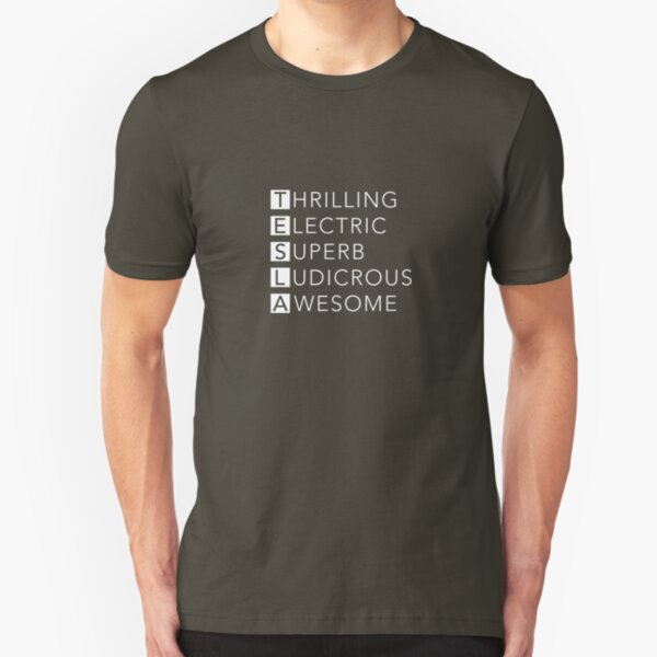 TESLA - Thrilling, Electric, Superb, Ludicrous, Awesome Slim Fit T-Shirt