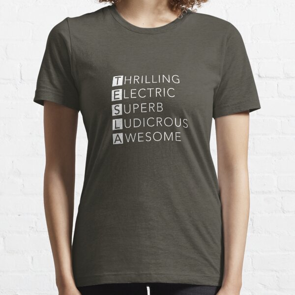TESLA - Thrilling, Electric, Superb, Ludicrous, Awesome Essential T-Shirt