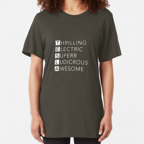 TESLA - Thrilling, Electric, Superb, Ludicrous, Awesome Slim Fit T-Shirt