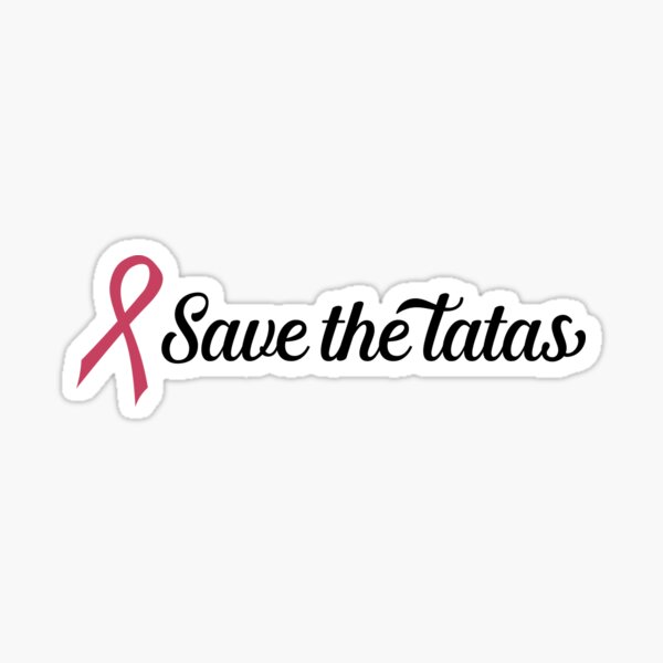 &quot;Save the Tatas - Breast Cancer Awareness&quot; Sticker for Sale by