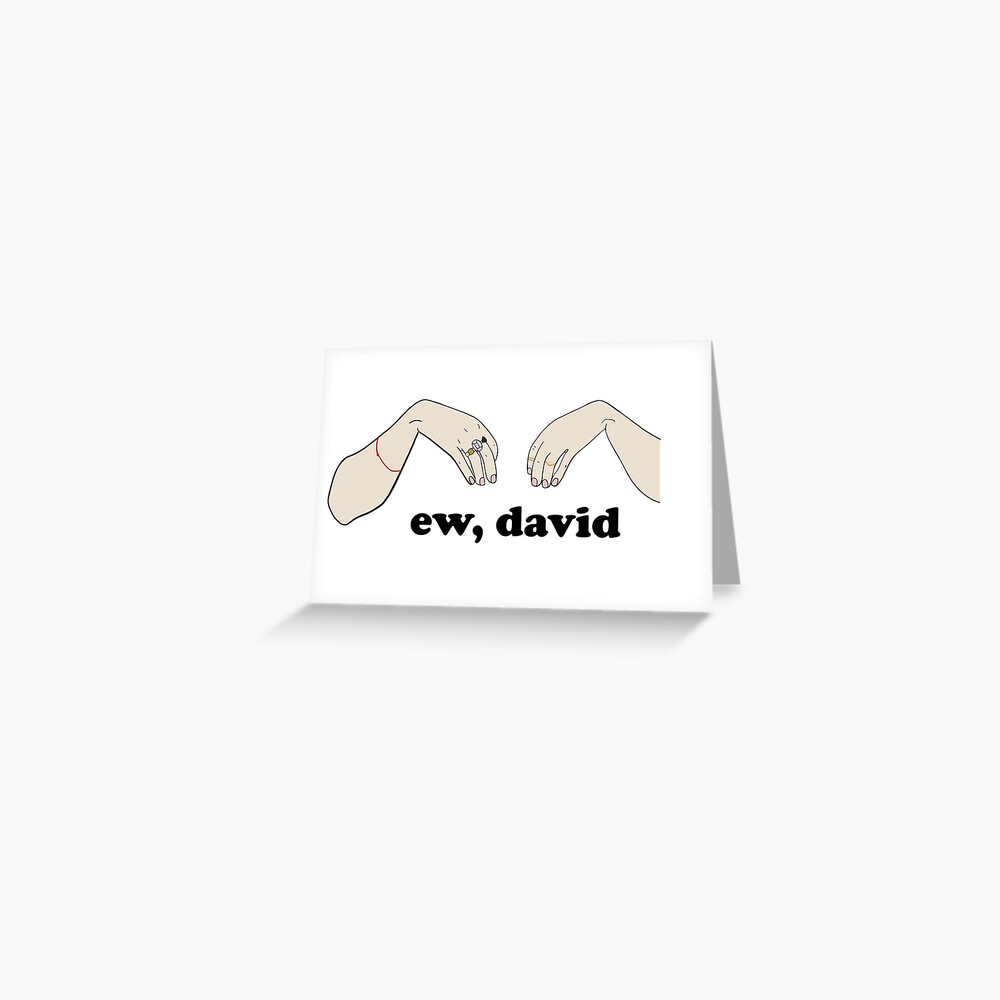 Ew, David - Schitt's Creek Greeting Card