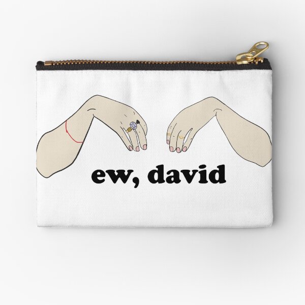 Ew, David - Schitt's Creek Zipper Pouch