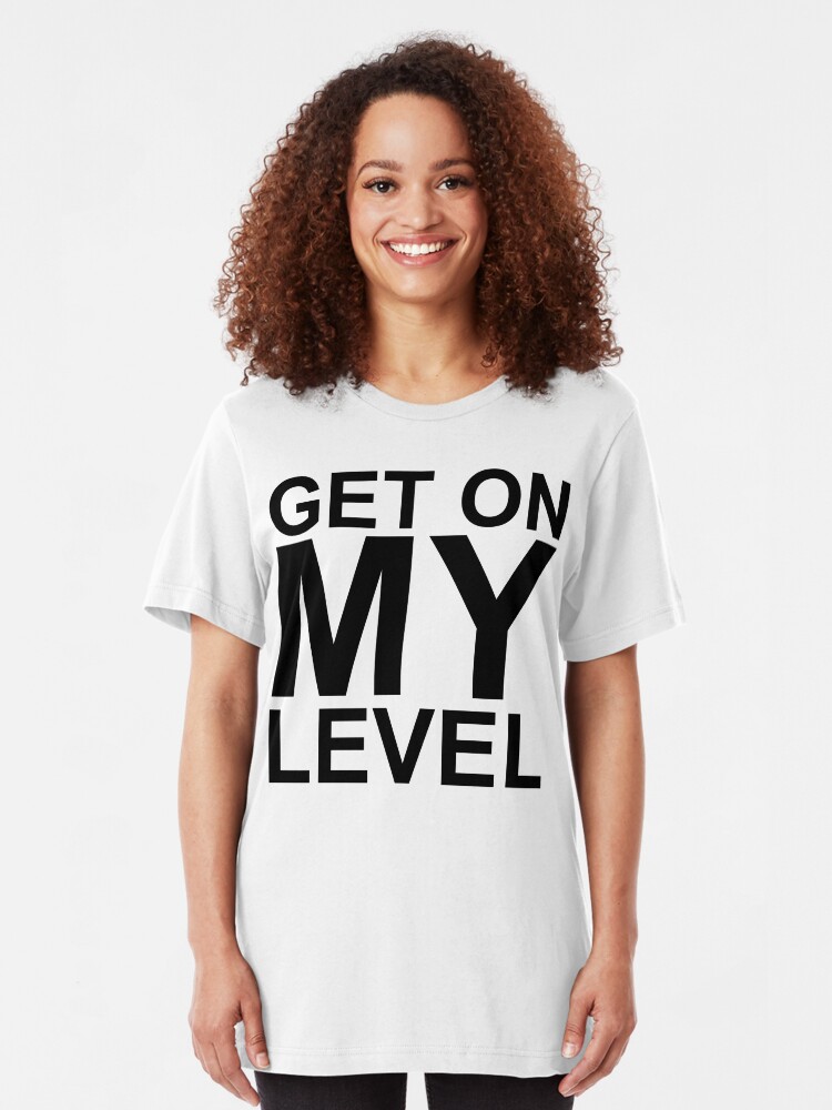 Get On My Lvl T Shirt