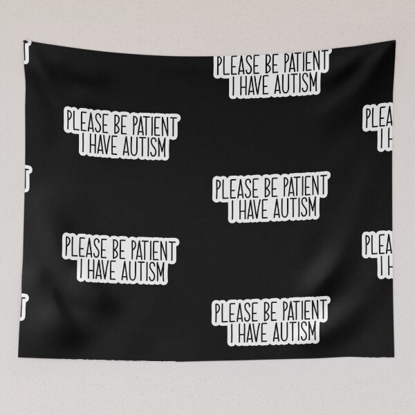 Item preview, Please be patient i have autism Popular Meme Speech designed and sold by mekx.